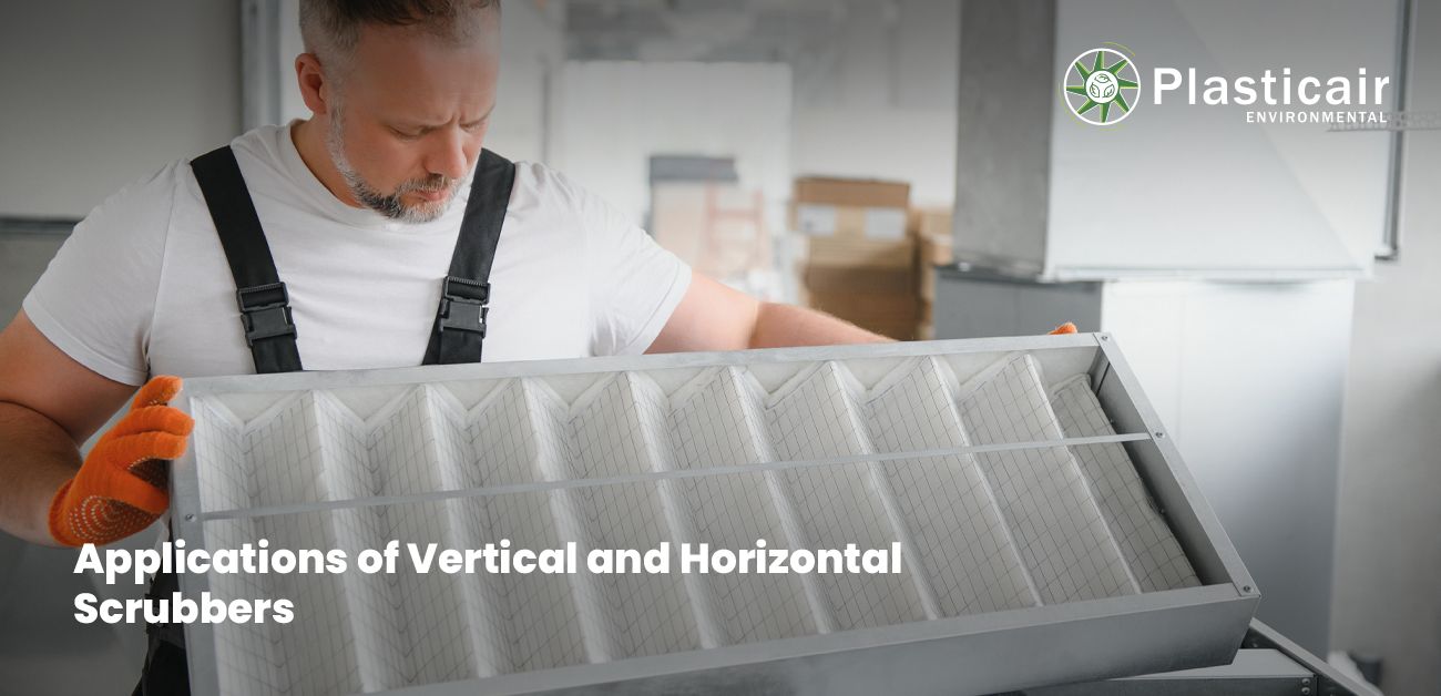 Applications of Vertical and Horizontal Scrubbers  -plasticairenvironmental.com